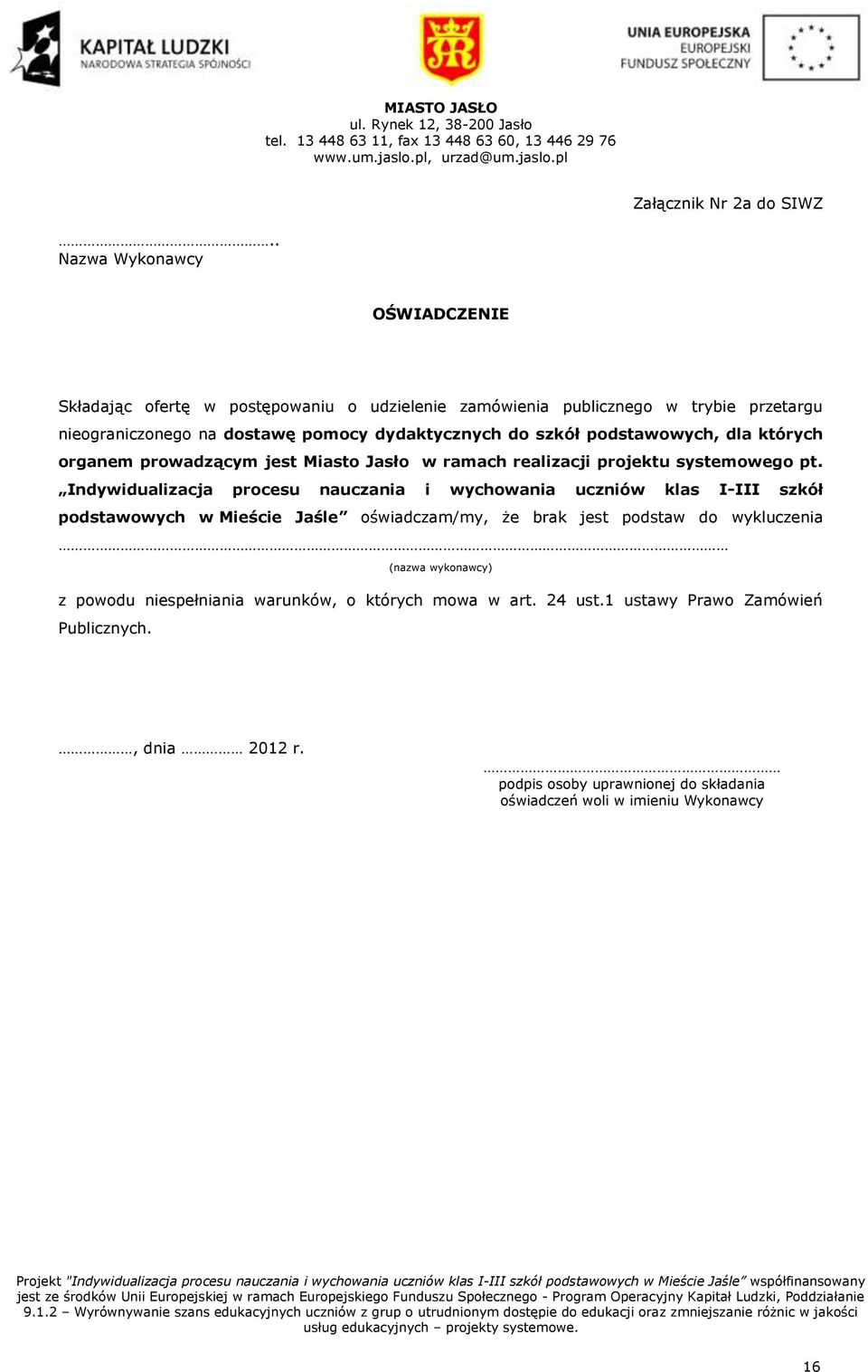 których organem prowadzącym jest Miasto Jasło w ramach realizacji projektu systemowego pt.