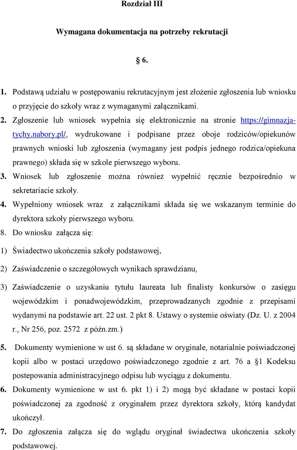 pl/, wydrukowane i podpisane przez oboje rodziców/opiekunów prawnych wnioski lub zgłoszenia (wymagany jest podpis jednego rodzica/opiekuna prawnego) składa się w szkole pierwszego wyboru. 3.