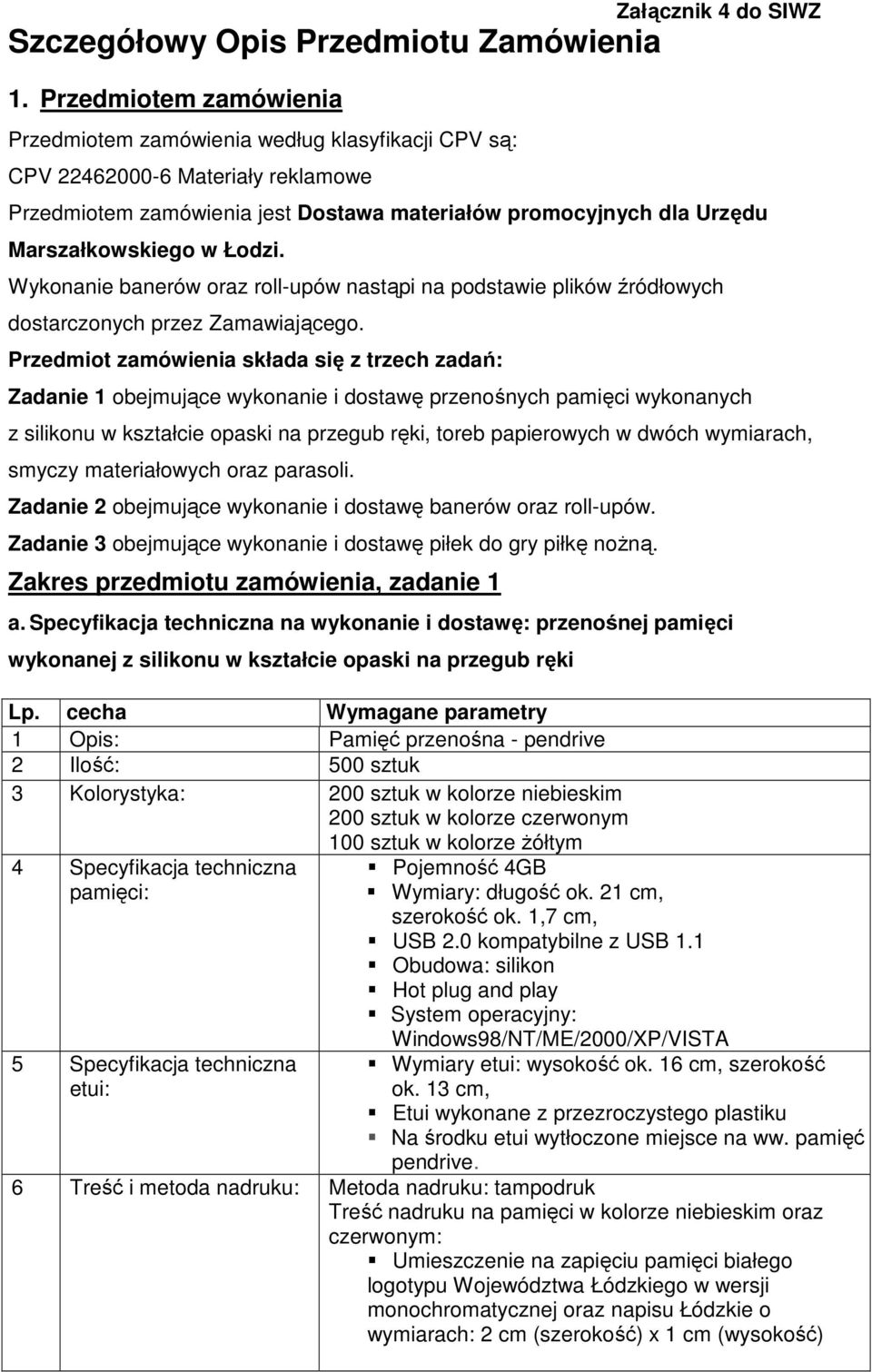 Łodzi. Wykonanie banerów oraz roll-upów nastąpi na podstawie plików źródłowych dostarczonych przez Zamawiającego.