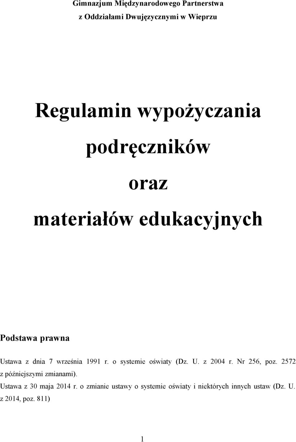 1991 r. o systemie oświaty (Dz. U. z 2004 r. Nr 256, poz. 2572 z późniejszymi zmianami).