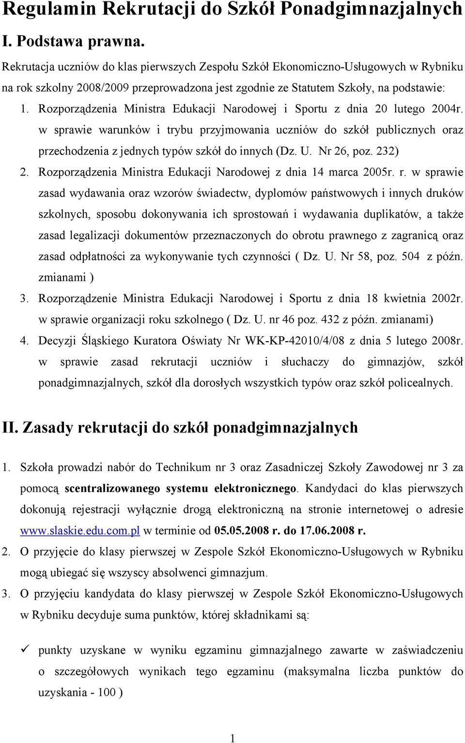 Rozporządzenia Ministra Edukacji Narodowej i Sportu z dnia 20 lutego 2004r. w sprawie warunków i trybu przyjmowania uczniów do szkół publicznych oraz przechodzenia z jednych typów szkół do innych (Dz.