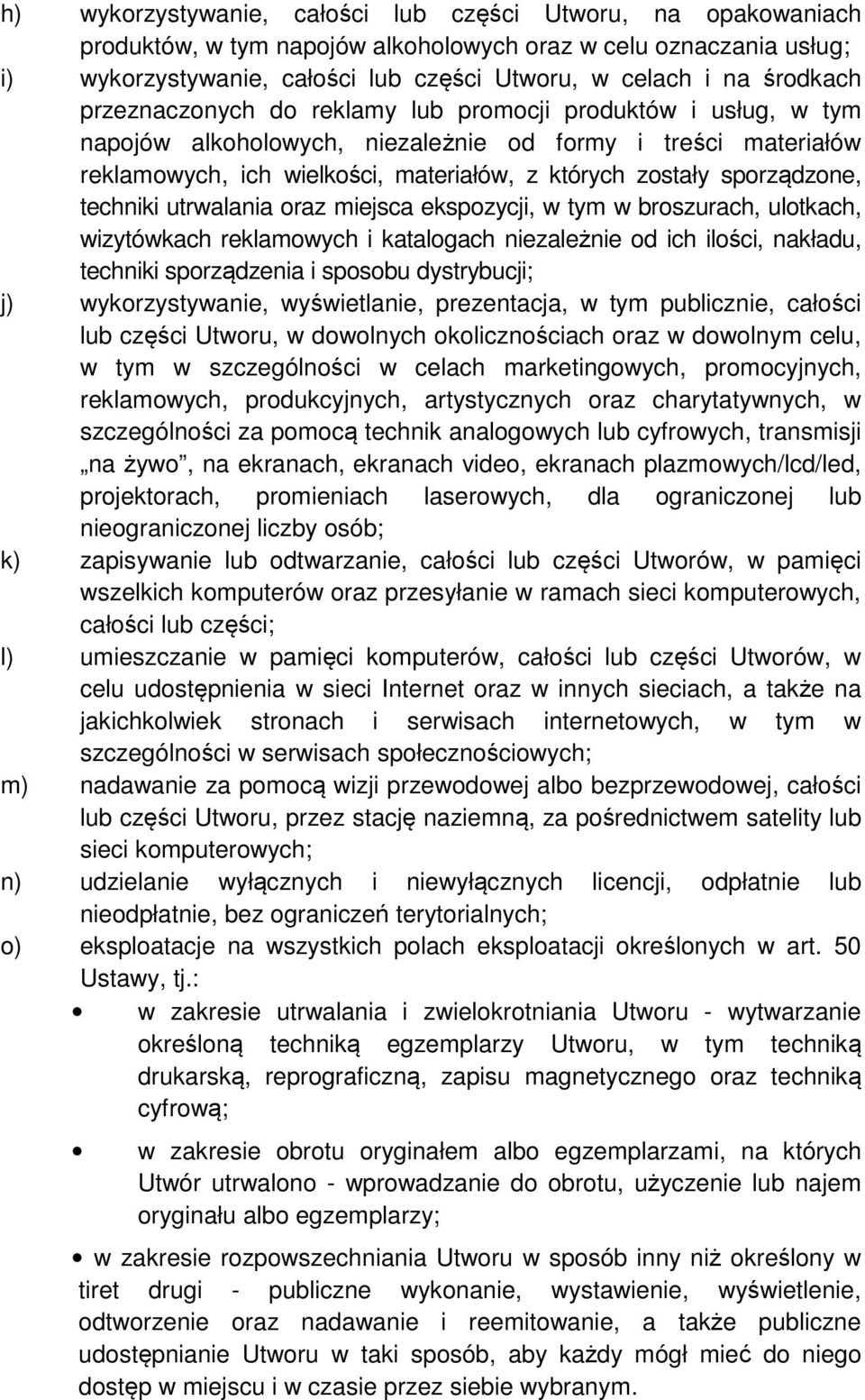 sporządzone, techniki utrwalania oraz miejsca ekspozycji, w tym w broszurach, ulotkach, wizytówkach reklamowych i katalogach niezależnie od ich ilości, nakładu, techniki sporządzenia i sposobu