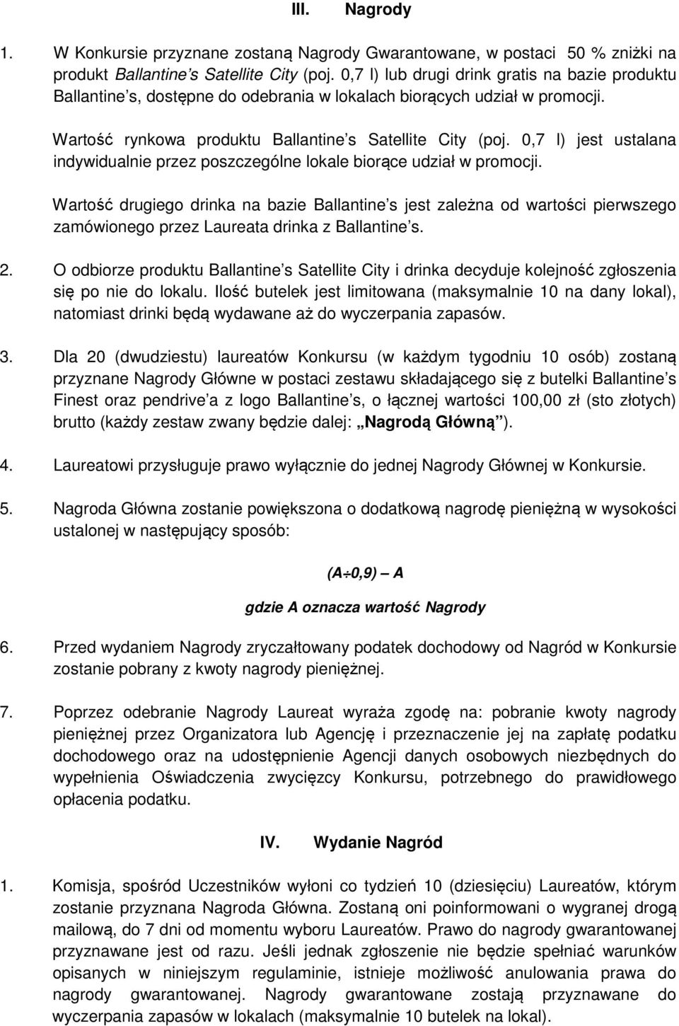 0,7 l) jest ustalana indywidualnie przez poszczególne lokale biorące udział w promocji.