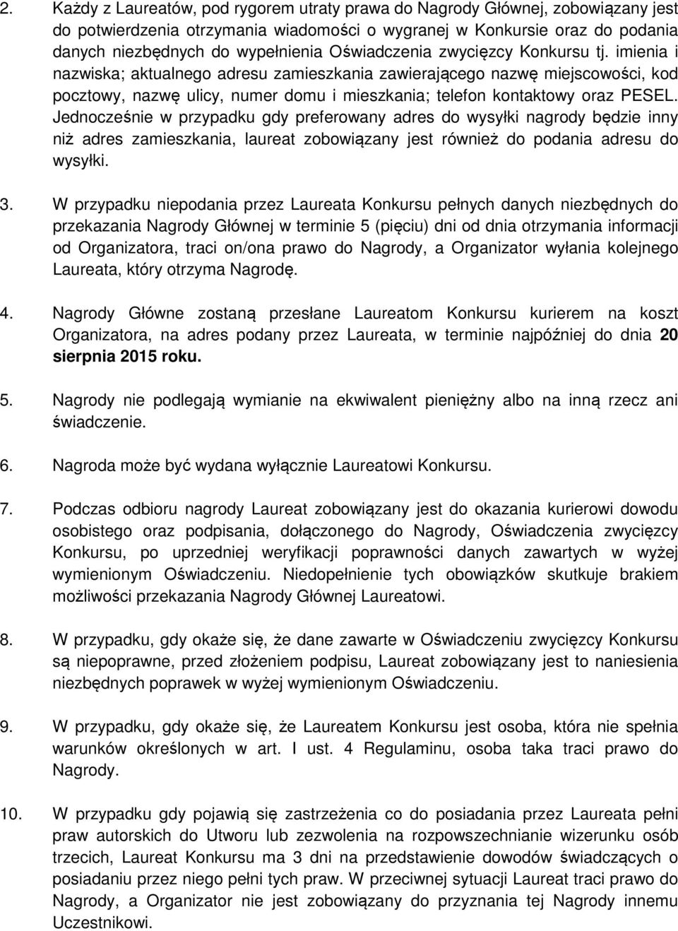imienia i nazwiska; aktualnego adresu zamieszkania zawierającego nazwę miejscowości, kod pocztowy, nazwę ulicy, numer domu i mieszkania; telefon kontaktowy oraz PESEL.