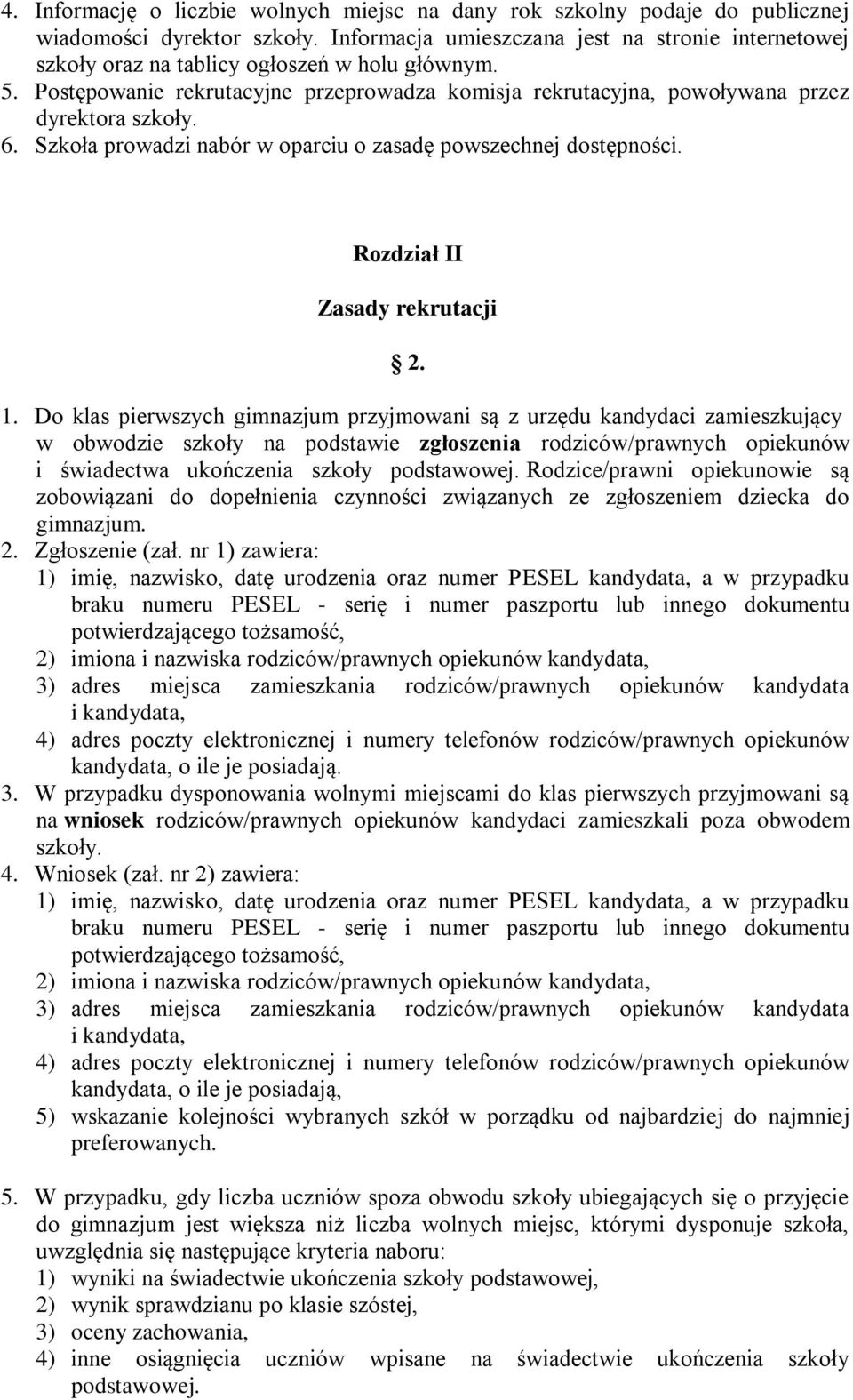 6. Szkoła prowadzi nabór w oparciu o zasadę powszechnej dostępności. Rozdział II Zasady rekrutacji 2. 1.