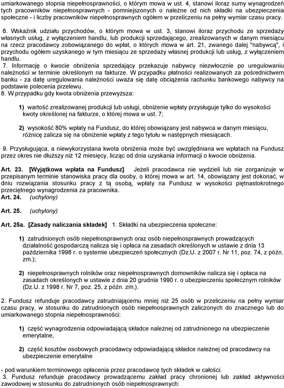 przeliczeniu na pełny wymiar czasu pracy. 6. Wskaźnik udziału przychodów, o którym mowa w ust.