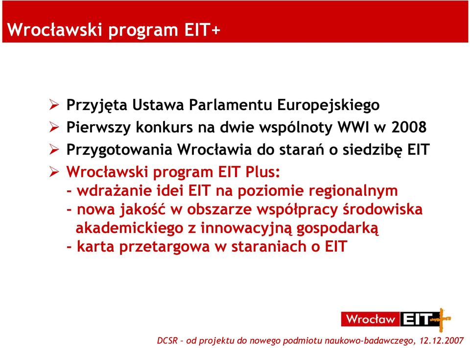 program EIT Plus: - wdraŝanie idei EIT na poziomie regionalnym - nowa jakość w obszarze