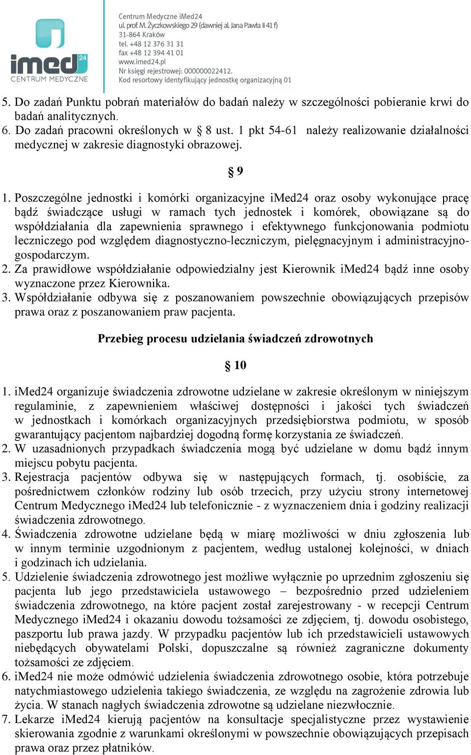 Poszczególne jednostki i komórki organizacyjne imed24 oraz osoby wykonujące pracę bądź świadczące usługi w ramach tych jednostek i komórek, obowiązane są do współdziałania dla zapewnienia sprawnego i