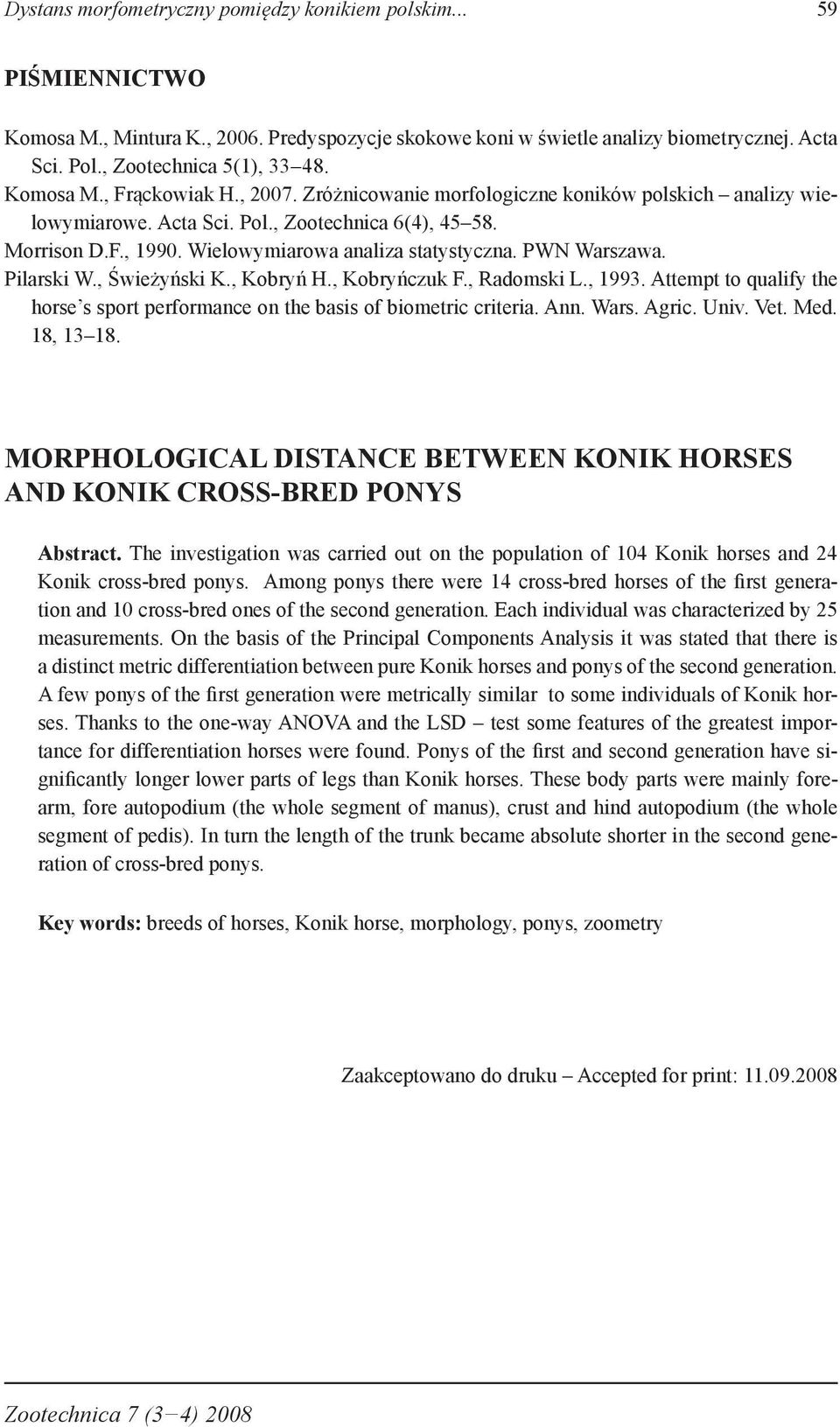 PWN Warszawa. Pilarski W., Świeżyński K., Kobryń H., Kobryńczuk F., Radomski L., 1993. Attempt to qualify the horse s sport performance on the basis of biometric criteria. Ann. Wars. Agric. Univ. Vet.