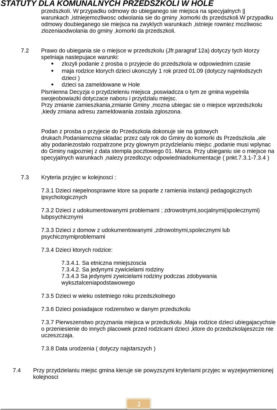 paragraf 1a) dotyczy tych ktorzy spelniaja nastepujace warunki: zlozyli podanie z prosba o przyjecie do przedszkola w odpowiednim czasie maja rodzice ktorych dzieci ukonczyly 1 rok przed 01.