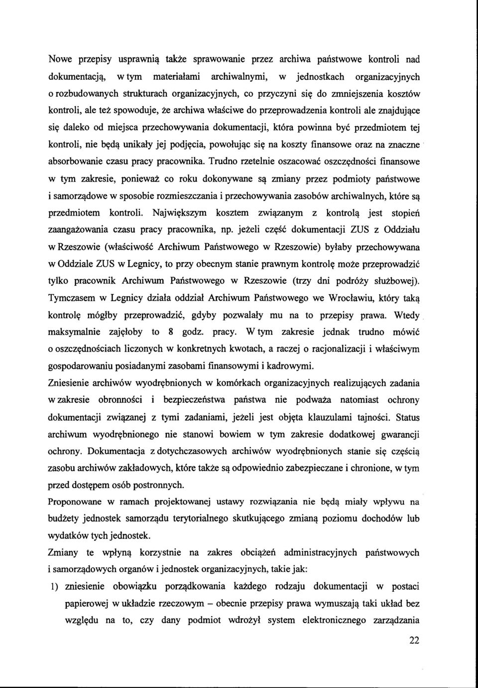 być przedmiotem tej kontroli, nie będą unikały jej podjęcia, powołując się na koszty finansowe oraz na znaczne absorbowanie czasu pracy pracownika.