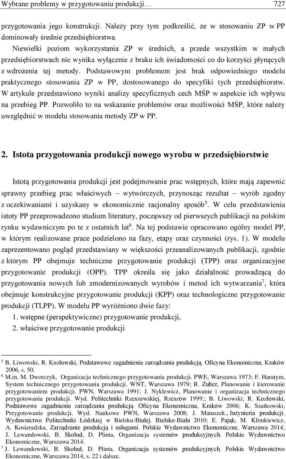 Podstawowym problemem jest brak odpowiedniego modelu praktycznego stosowania ZP w PP, dostosowanego do specyfiki tych przedsiębiorstw.
