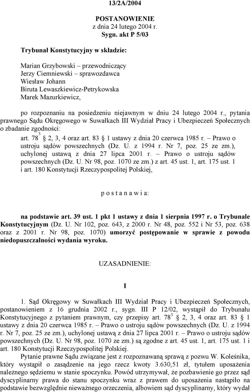 posiedzeniu niejawnym w dniu 24 lutego 2004 r., pytania prawnego Sądu Okręgowego w Suwałkach III Wydział Pracy i Ubezpieczeń Społecznych o zbadanie zgodności: art. 78 3 2, 3, 4 oraz art.