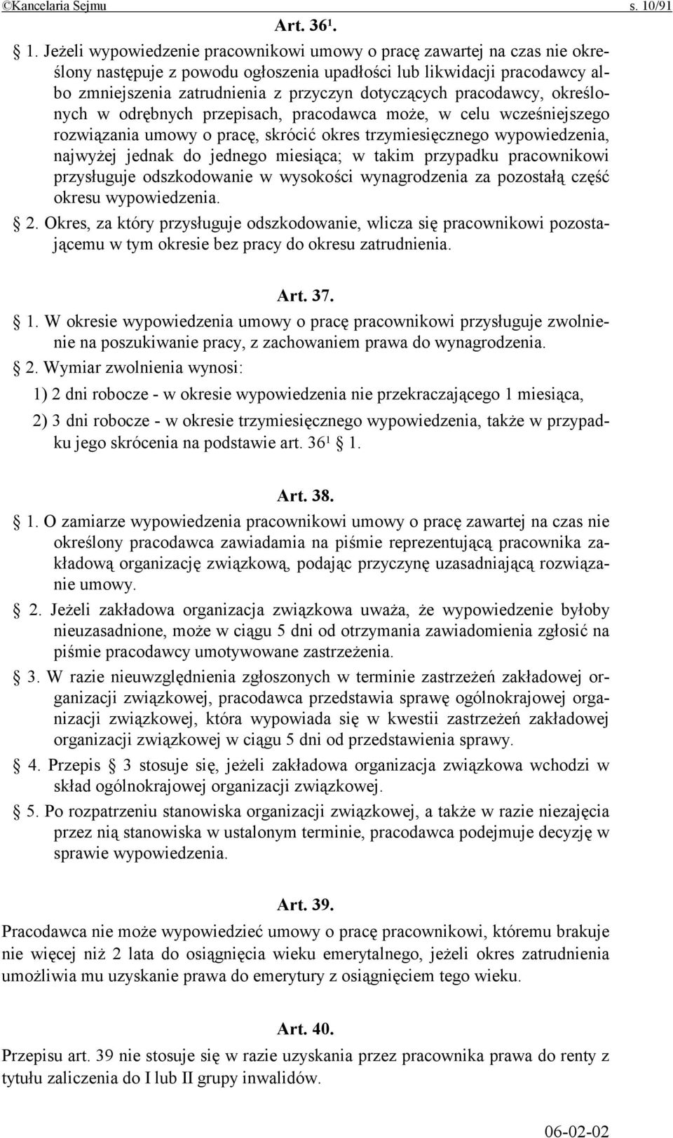 1. Jeżeli wypowiedzenie pracownikowi umowy o pracę zawartej na czas nie określony następuje z powodu ogłoszenia upadłości lub likwidacji pracodawcy albo zmniejszenia zatrudnienia z przyczyn