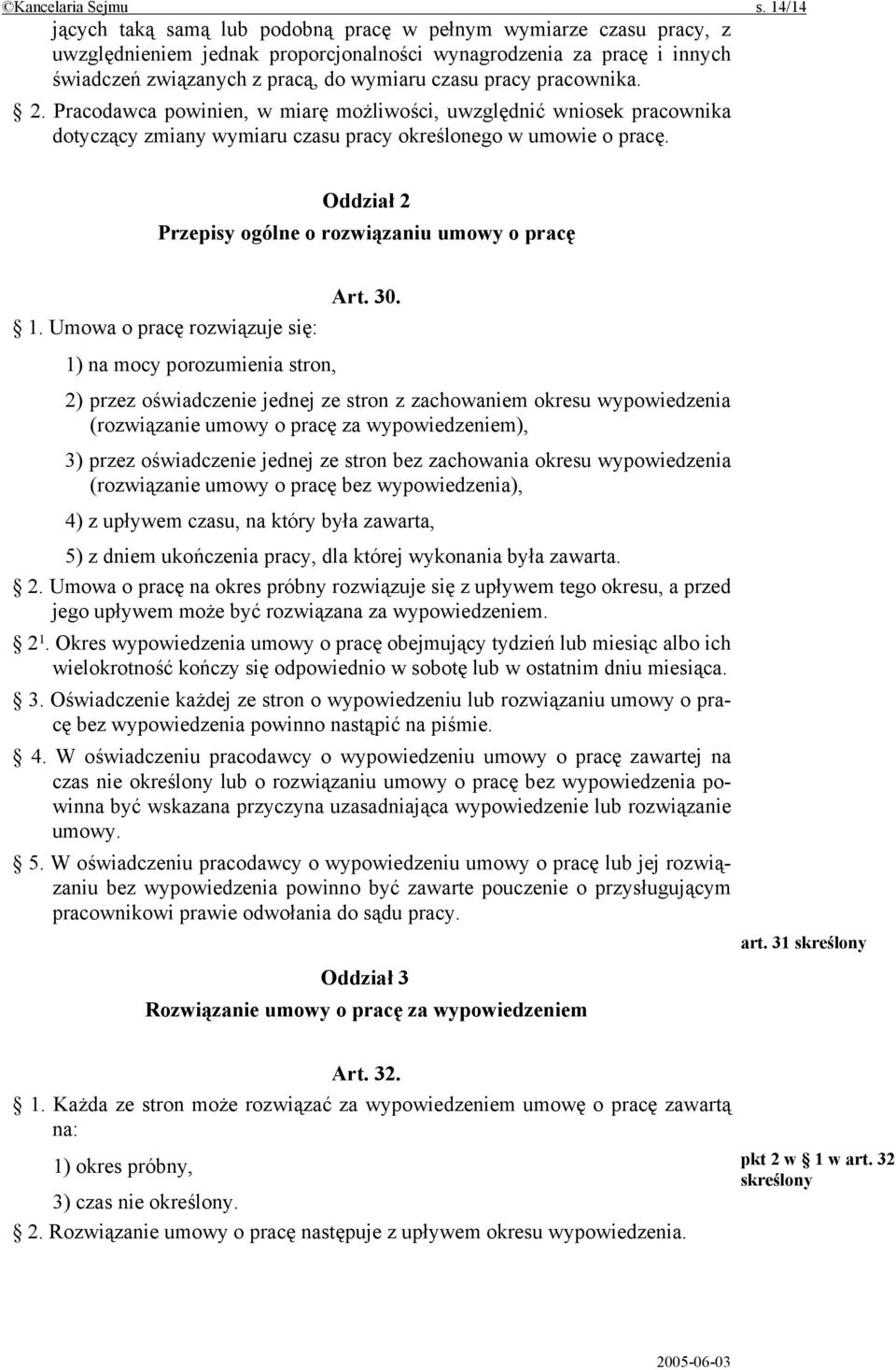 pracownika. 2. Pracodawca powinien, w miarę możliwości, uwzględnić wniosek pracownika dotyczący zmiany wymiaru czasu pracy określonego w umowie o pracę.