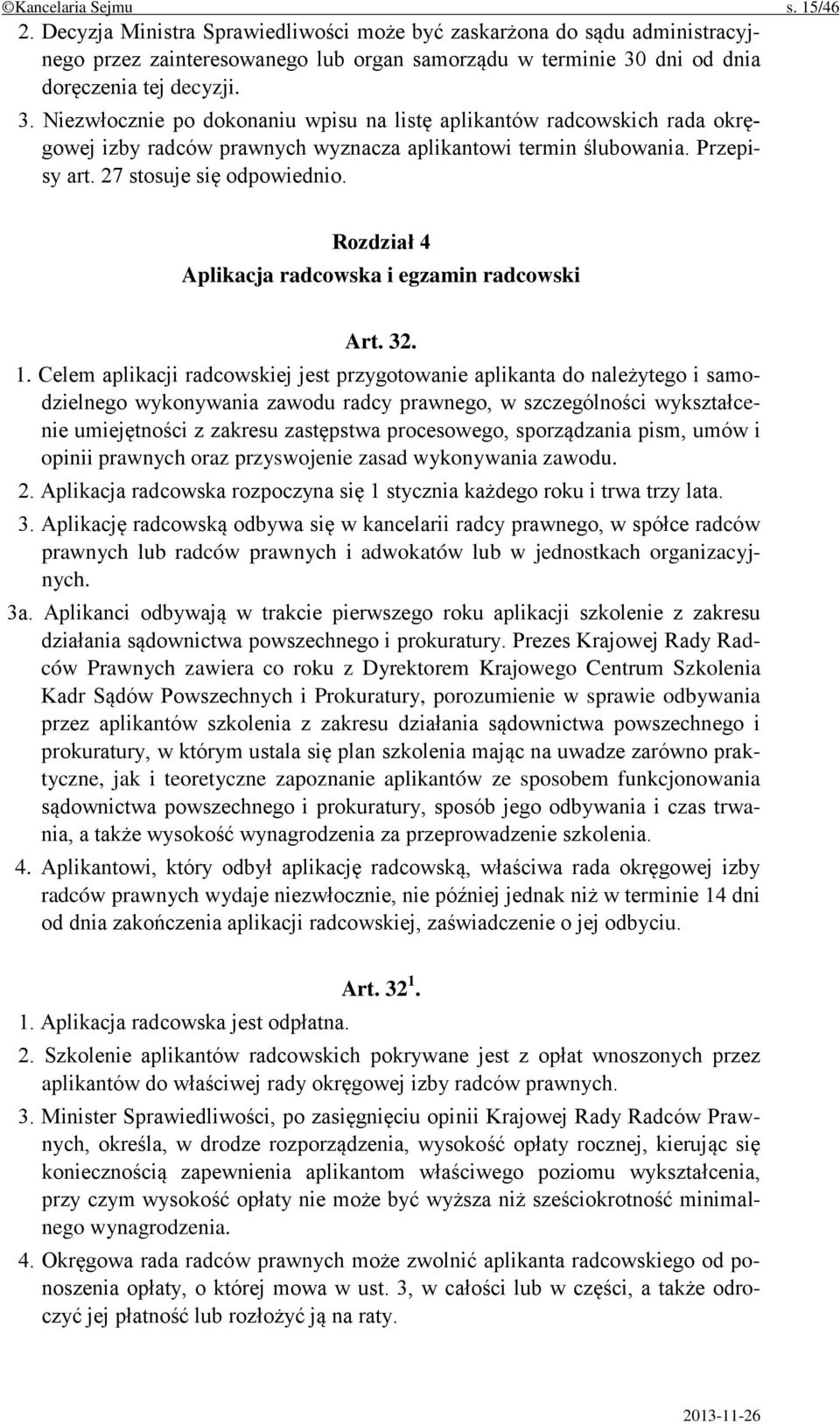 Rozdział 4 Aplikacja radcowska i egzamin radcowski Art. 32. 1.