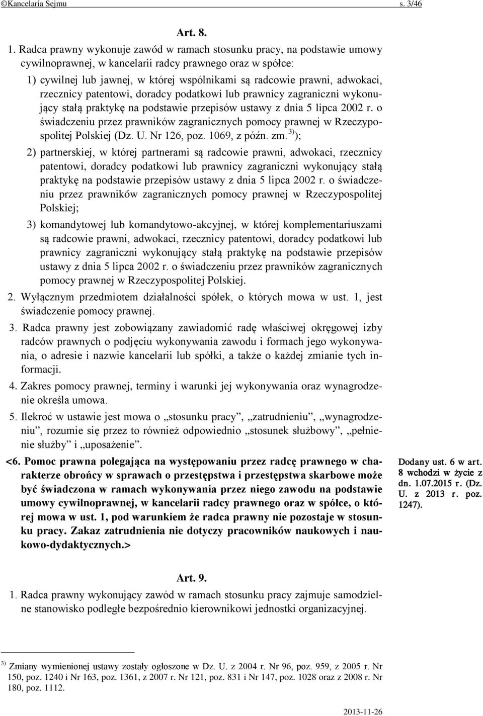adwokaci, rzecznicy patentowi, doradcy podatkowi lub prawnicy zagraniczni wykonujący stałą praktykę na podstawie przepisów ustawy z dnia 5 lipca 2002 r.