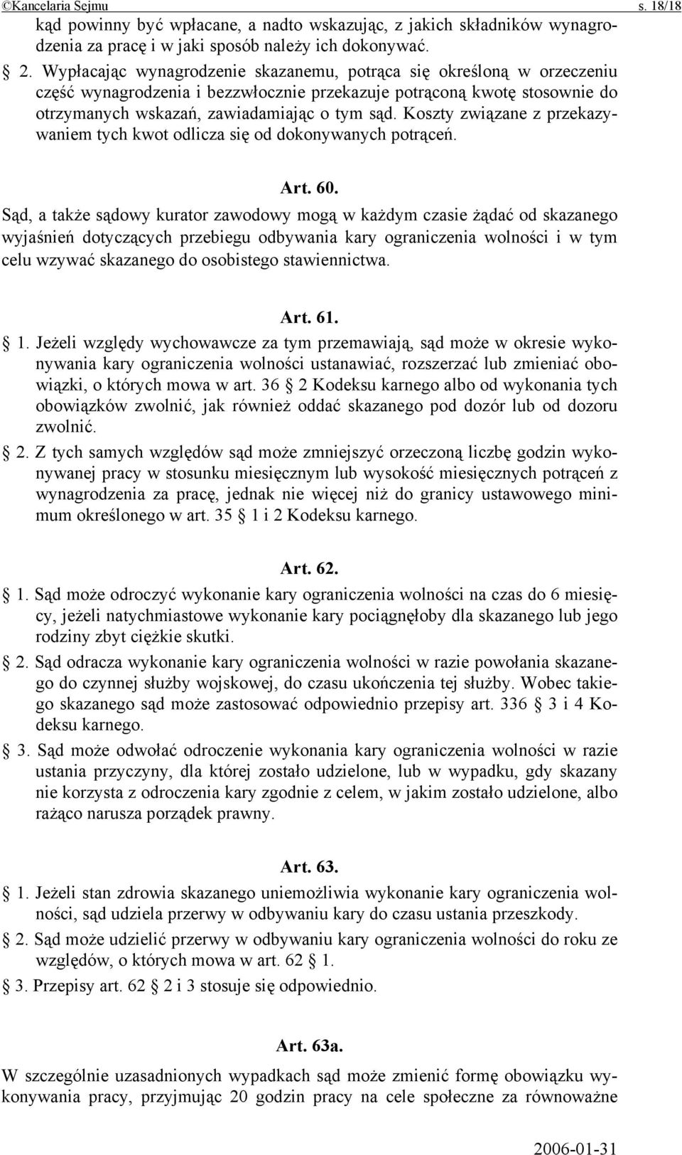 Koszty związane z przekazywaniem tych kwot odlicza się od dokonywanych potrąceń. Art. 60.