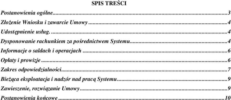 ..4 Informacje o saldach i operacjach...6 Opłaty i prowizje...6 Zakres odpowiedzialności.