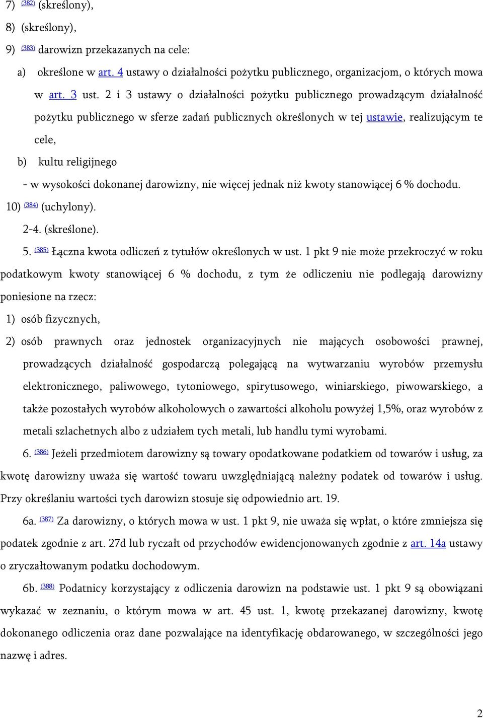 wysokości dokonanej darowizny, nie więcej jednak niż kwoty stanowiącej 6 % dochodu. 10) (384) (uchylony). 2-4. (skreślone). 5. (385) Łączna kwota odliczeń z tytułów określonych w ust.