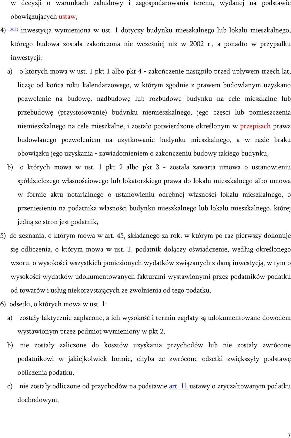 1 pkt 1 albo pkt 4 - zakończenie nastąpiło przed upływem trzech lat, licząc od końca roku kalendarzowego, w którym zgodnie z prawem budowlanym uzyskano pozwolenie na budowę, nadbudowę lub rozbudowę