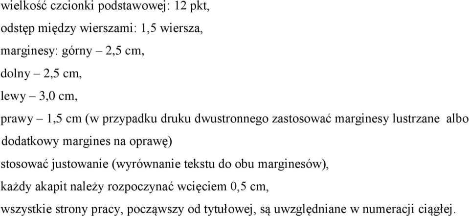 dodatkowy margines na oprawę) stosować justowanie (wyrównanie tekstu do obu marginesów), każdy akapit