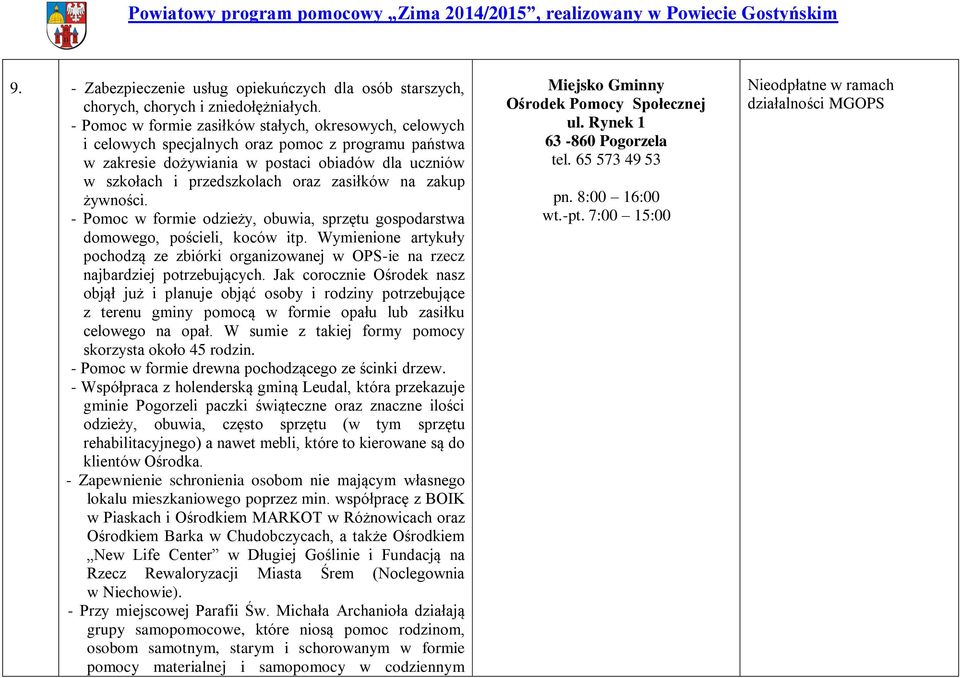 zasiłków na zakup żywności. - Pomoc w formie odzieży, obuwia, sprzętu gospodarstwa domowego, pościeli, koców itp.