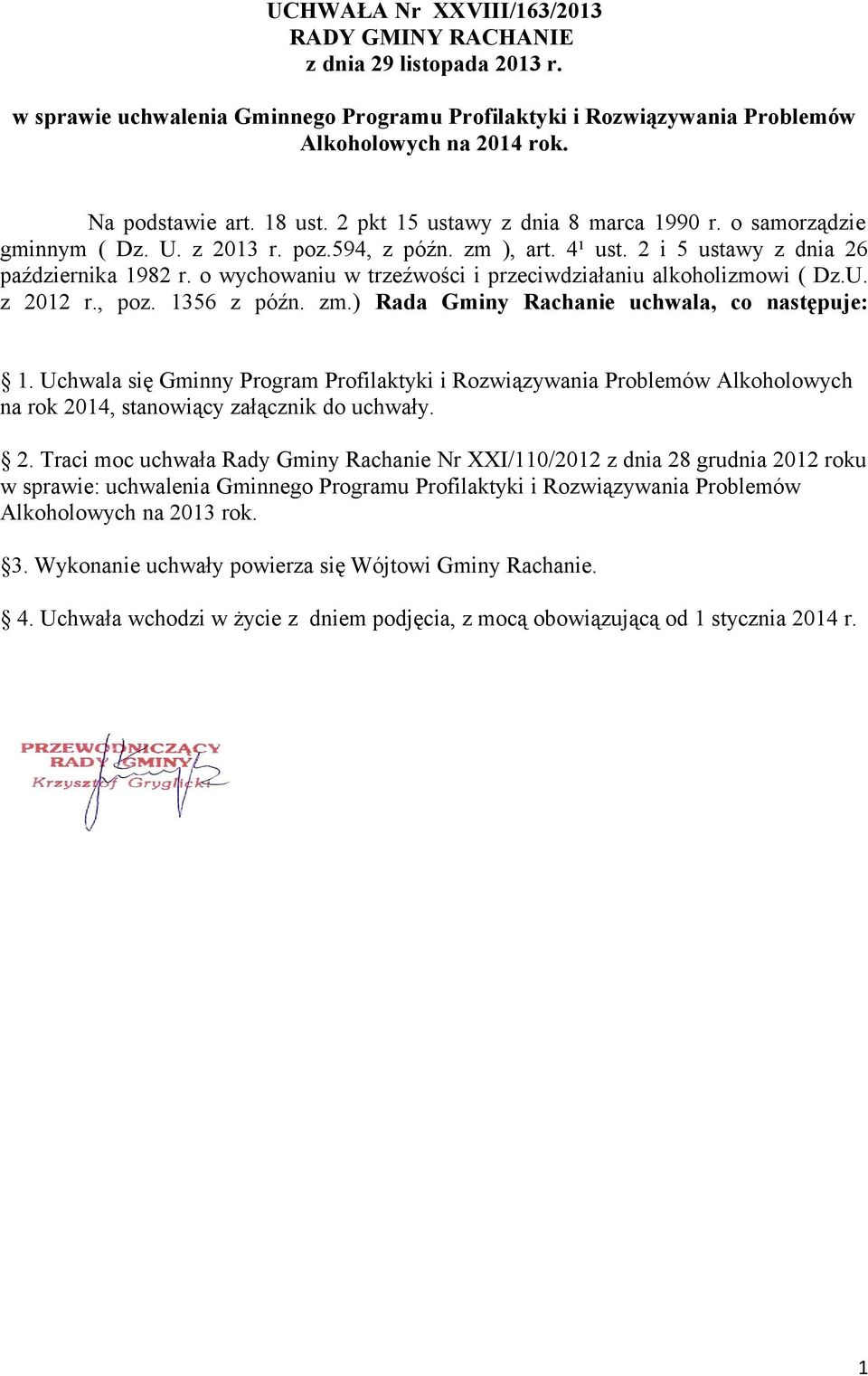 o wychowaniu w trzeźwości i przeciwdziałaniu alkoholizmowi ( Dz.U. z 2012 r., poz. 1356 z późn. zm.) Rada Gminy Rachanie uchwala, co następuje: 1.