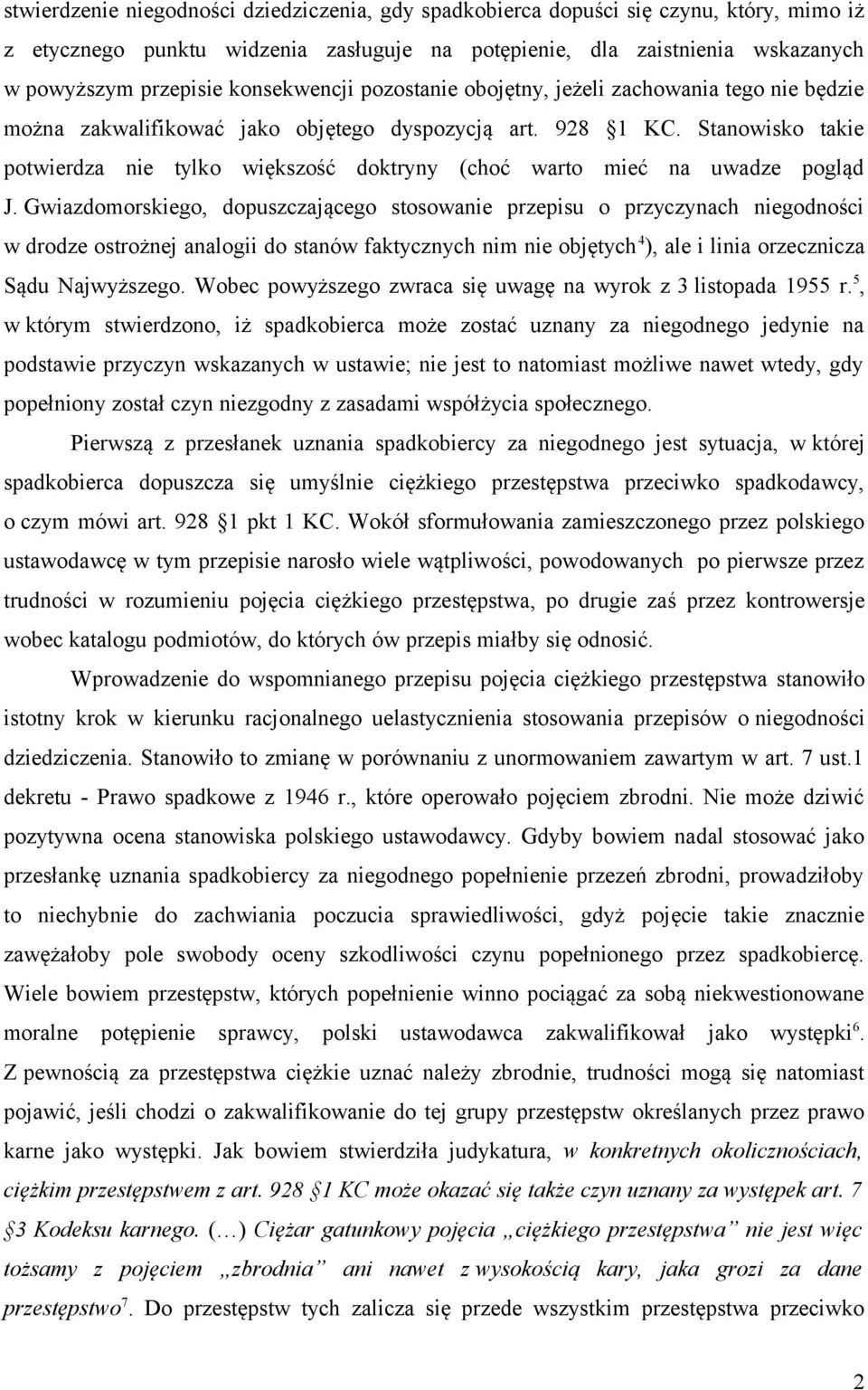 Stanowisko takie potwierdza nie tylko większość doktryny (choć warto mieć na uwadze pogląd J.
