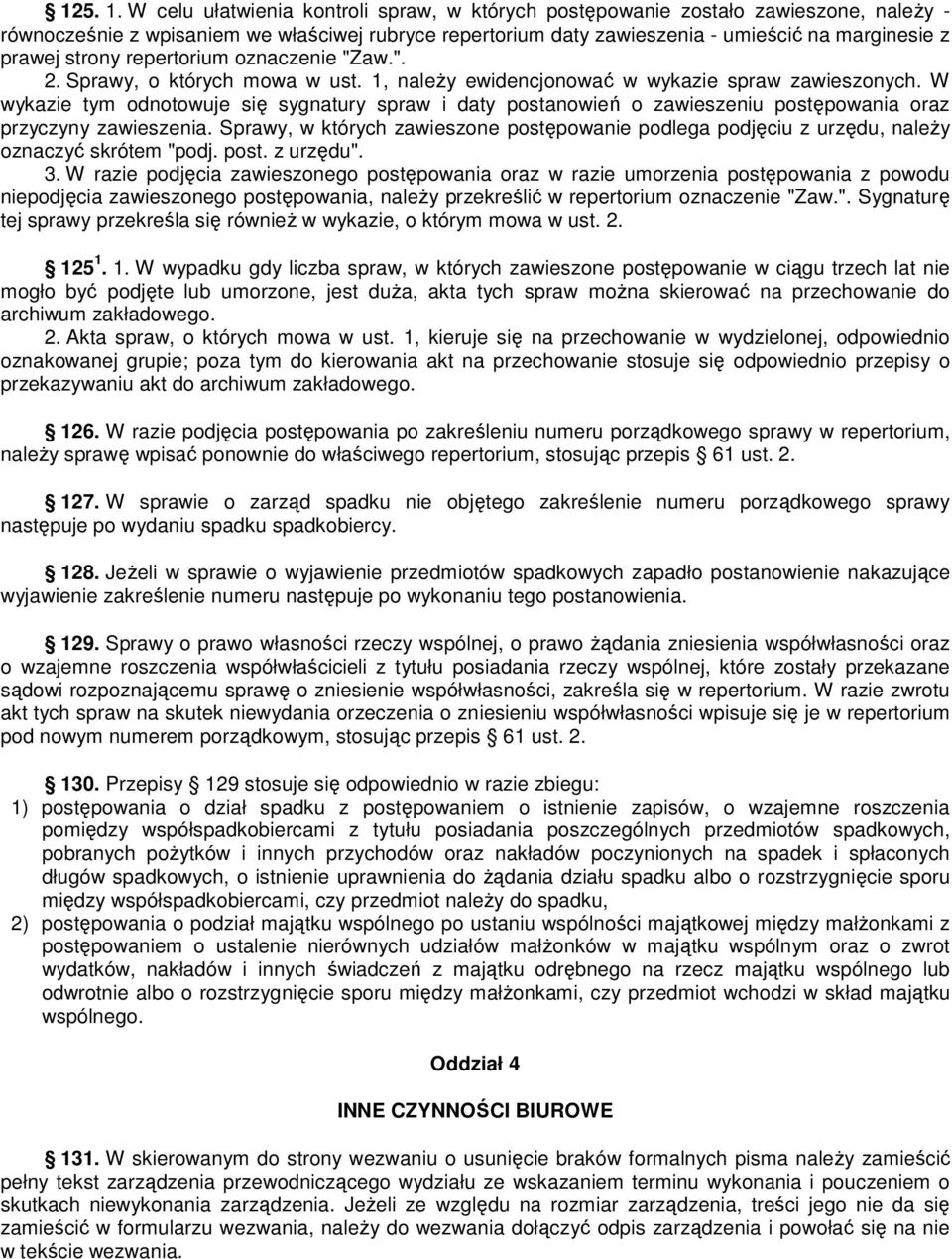 strony repertorium oznaczenie "Zaw.". 2. Sprawy, o których mowa w ust. 1, naleŝy ewidencjonować w wykazie spraw zawieszonych.