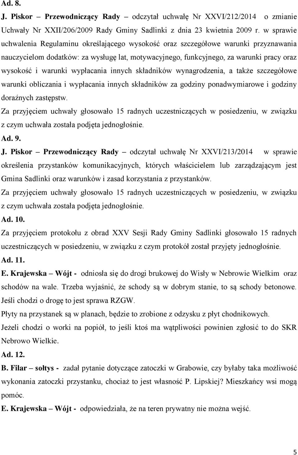 warunki wypłacania innych składników wynagrodzenia, a także szczegółowe warunki obliczania i wypłacania innych składników za godziny ponadwymiarowe i godziny doraźnych zastępstw.