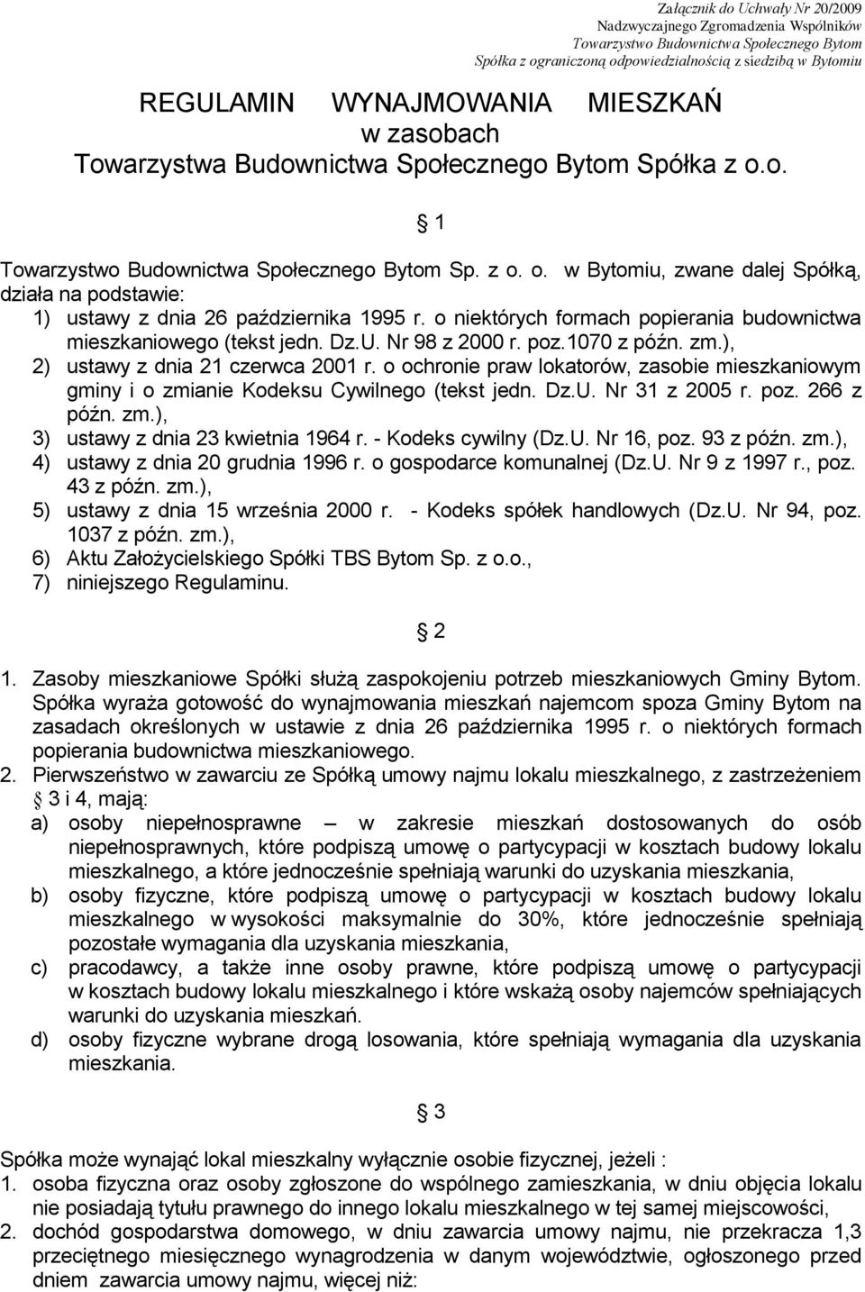 o niektórych formach popierania budownictwa mieszkaniowego (tekst jedn. Dz.U. Nr 98 z 2000 r. poz.1070 z późn. zm.), 2) ustawy z dnia 21 czerwca 2001 r.