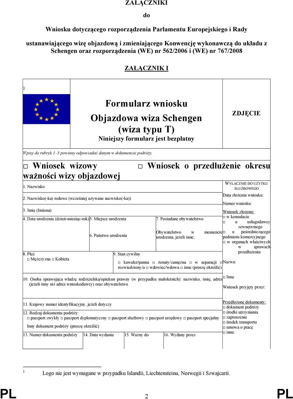 podróży. Wniosek wizowy ważności wizy objazdowej 1. Nazwisko 2. Nazwisko(-ka) rodowe (wcześniej używane nazwisko(-ka)) Wniosek o przedłużenie okresu WYŁĄCZNIE DO UŻYTKU SŁUŻBOWEGO 3.