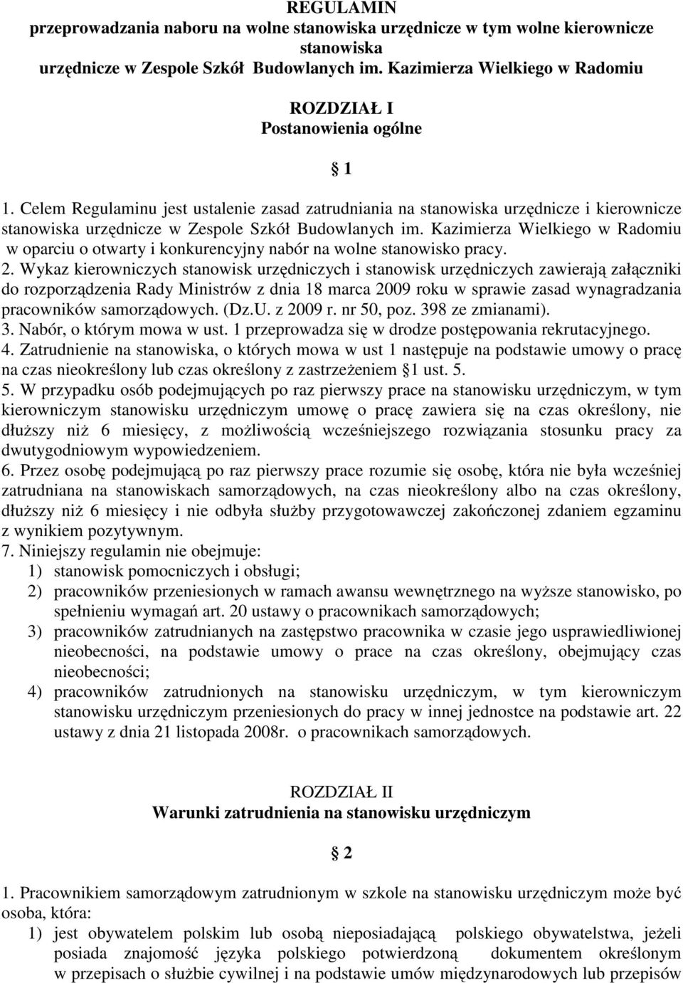 Celem Regulaminu jest ustalenie zasad zatrudniania na stanowiska urzędnicze i kierownicze stanowiska urzędnicze w Zespole Szkół Budowlanych im.