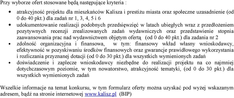 stopnia zaawansowania prac nad wydawnictwem objętym ofertą (od 0 do 40 pkt.