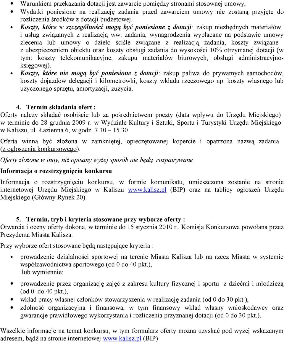 zadania, wynagrodzenia wypłacane na podstawie umowy zlecenia lub umowy o dzieło ściśle związane z realizacją zadania, koszty związane z ubezpieczeniem obiektu oraz koszty obsługi zadania do wysokości