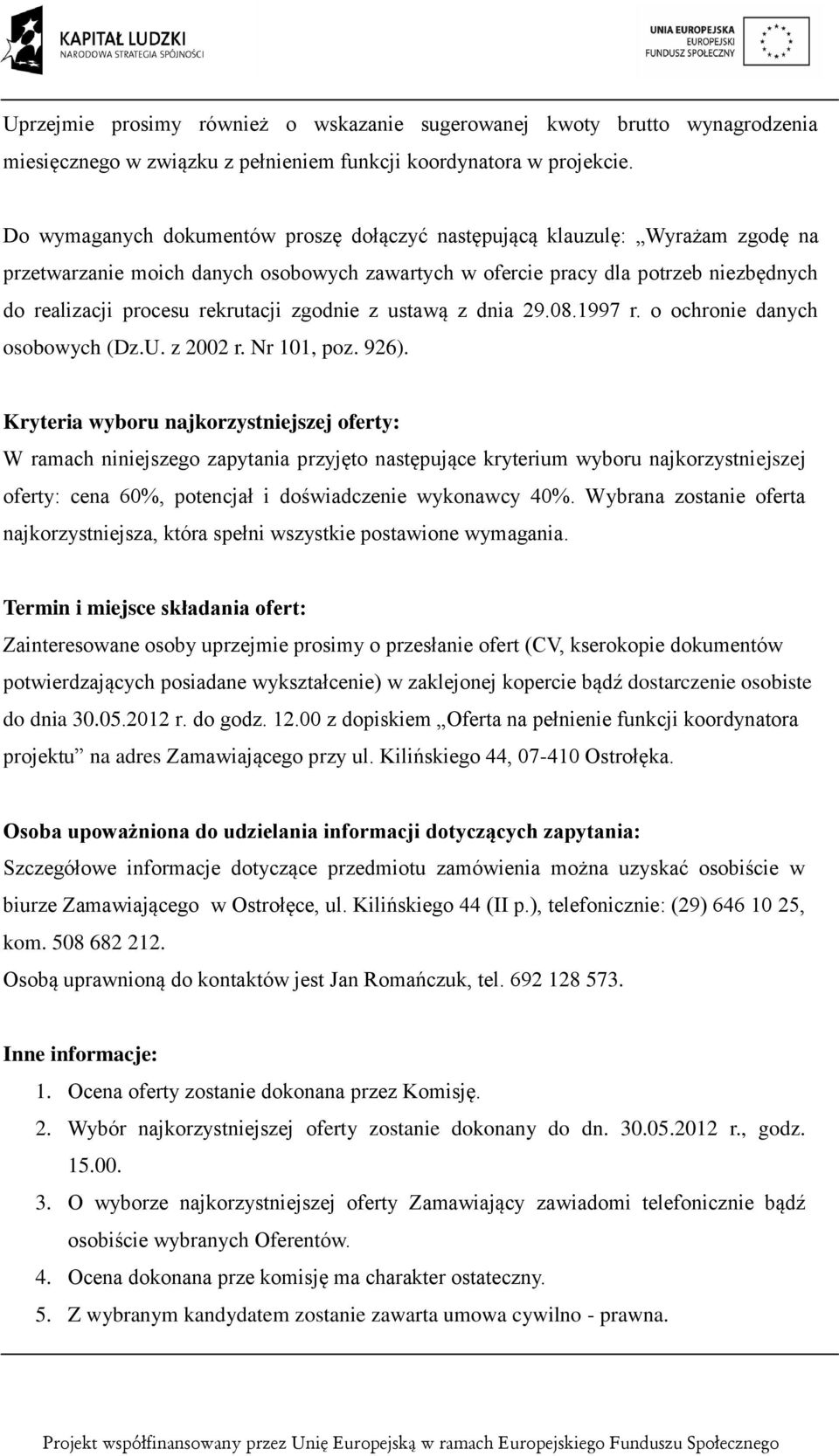 zgodnie z ustawą z dnia 29.08.1997 r. o ochronie danych osobowych (Dz.U. z 2002 r. Nr 101, poz. 926).