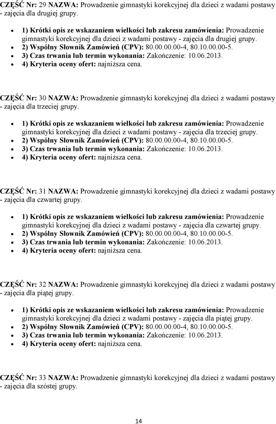 gimnastyki korekcyjnej dla dzieci z wadami postawy - zajęcia dla trzeciej grupy. CZĘŚĆ Nr: 31 NAZWA: Prowadzenie gimnastyki korekcyjnej dla dzieci z wadami postawy - zajęcia dla czwartej grupy.