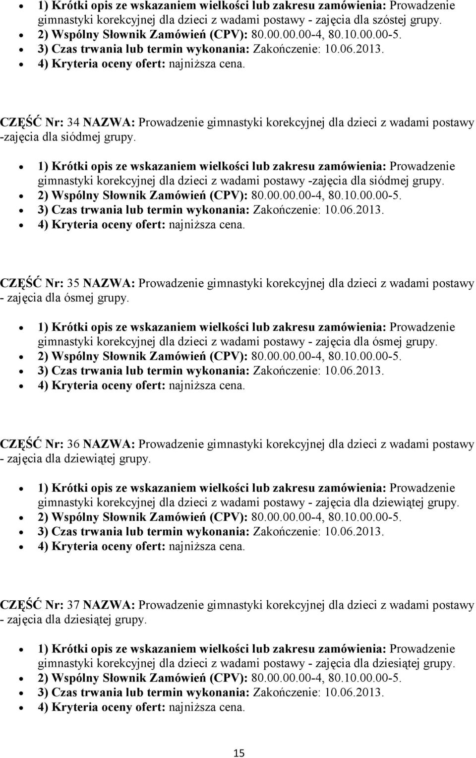 gimnastyki korekcyjnej dla dzieci z wadami postawy - zajęcia dla ósmej grupy. CZĘŚĆ Nr: 36 NAZWA: Prowadzenie gimnastyki korekcyjnej dla dzieci z wadami postawy - zajęcia dla dziewiątej grupy.