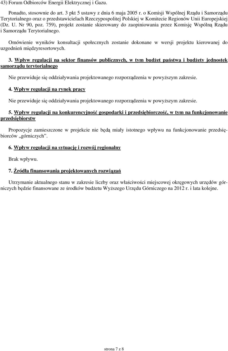 759), projekt zostanie skierowany do zaopiniowania przez Komisję Wspólną Rządu i Samorządu Terytorialnego.