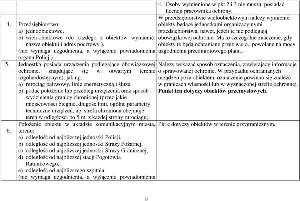 : a) rurociąg paliwowy, linię energetyczną i śluzę, b) podać położenie lub przebieg urządzenia oraz sposób wydzielenia granicy chronionej (przez jakie miejscowości biegnie, długość linii, ogólne