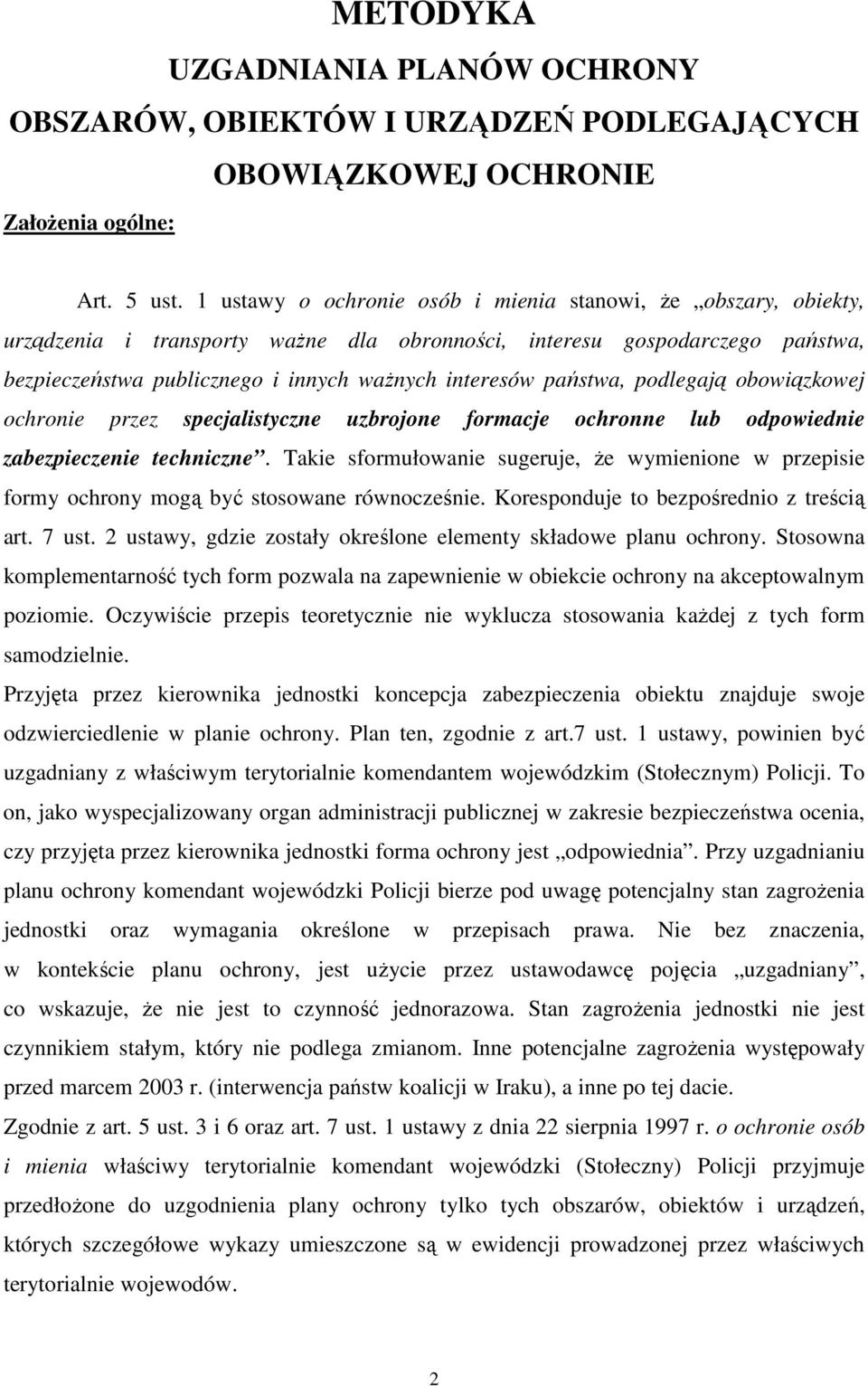 państwa, podlegają obowiązkowej ochronie przez specjalistyczne uzbrojone formacje ochronne lub odpowiednie zabezpieczenie techniczne.
