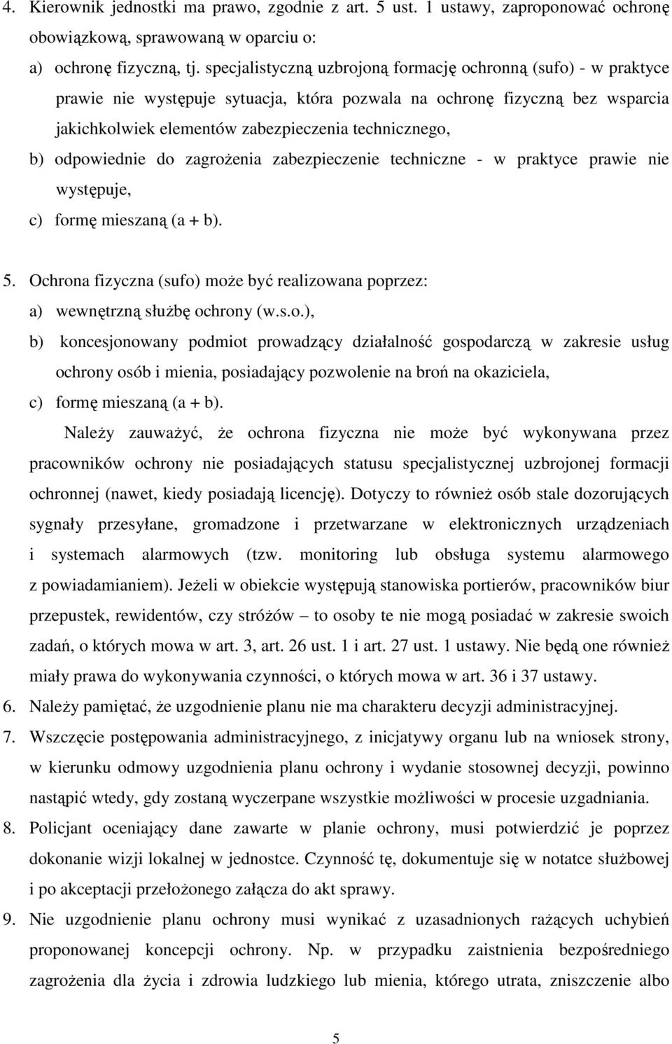 odpowiednie do zagrożenia zabezpieczenie techniczne - w praktyce prawie nie występuje, c) formę mieszaną (a + b). 5.