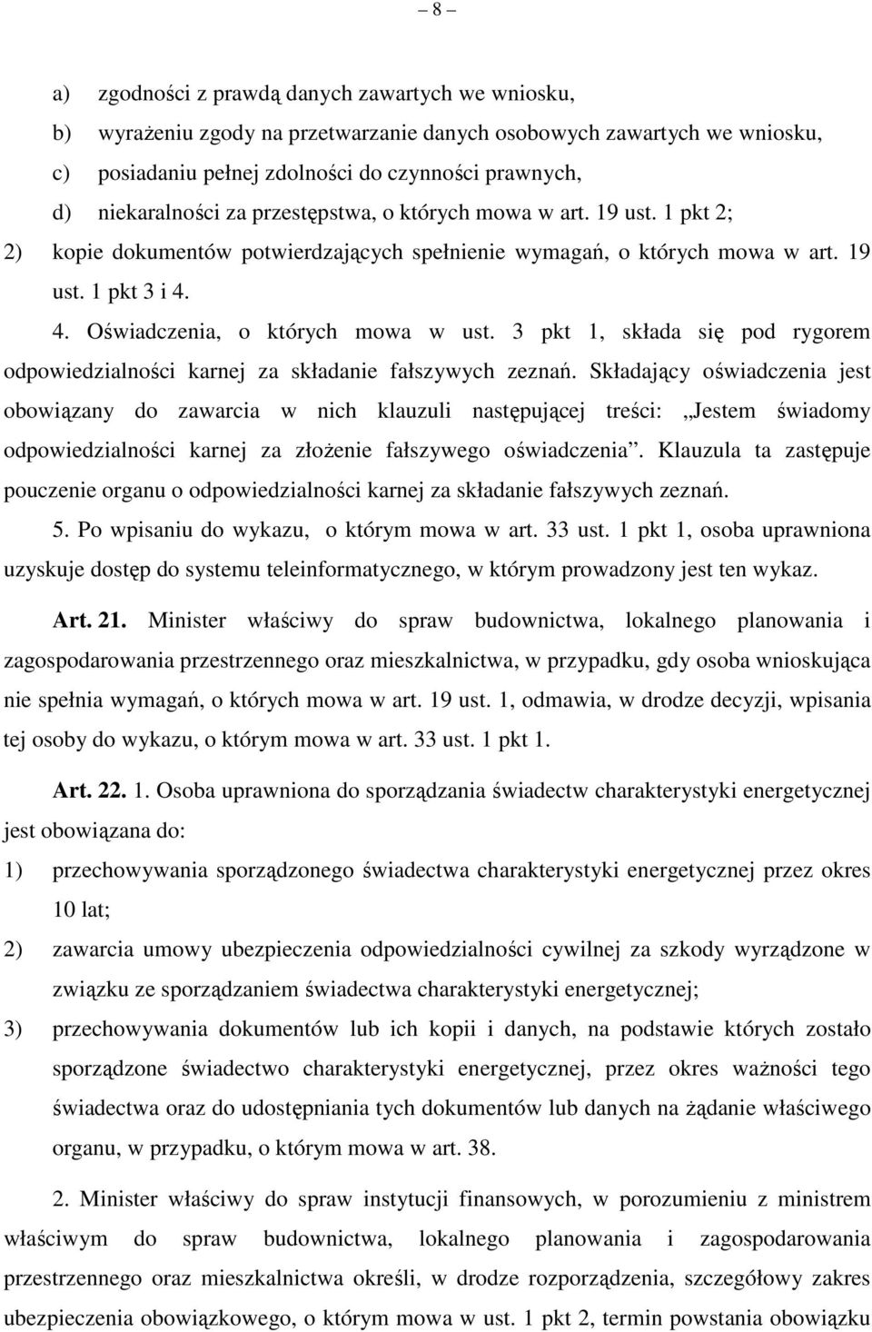 3 pkt 1, składa się pod rygorem odpowiedzialności karnej za składanie fałszywych zeznań.