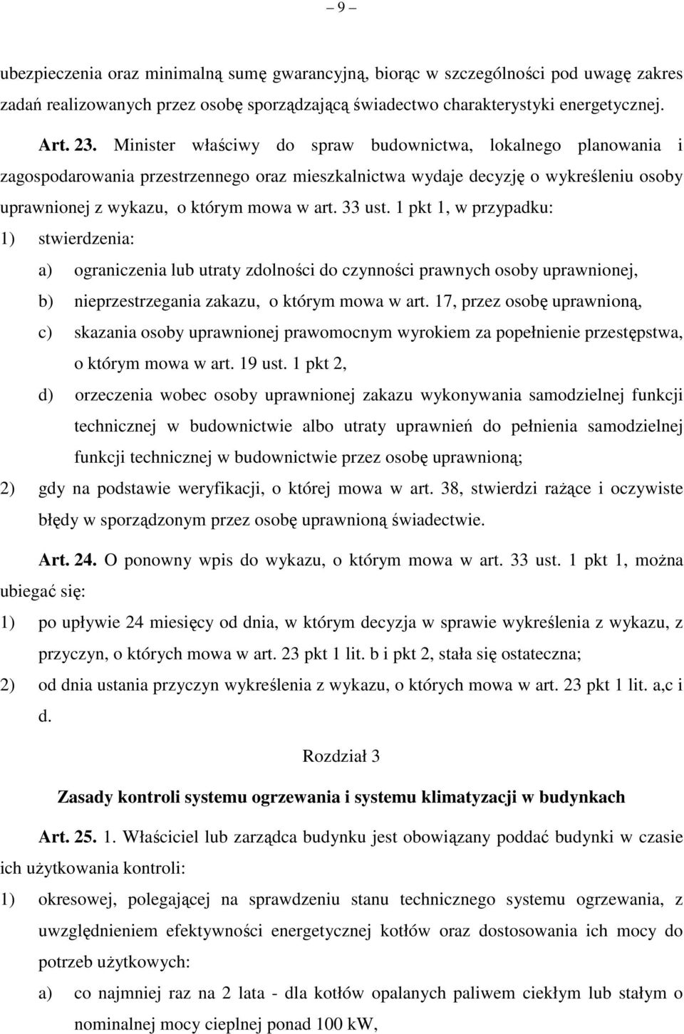 1 pkt 1, w przypadku: 1) stwierdzenia: a) ograniczenia lub utraty zdolności do czynności prawnych osoby uprawnionej, b) nieprzestrzegania zakazu, o którym mowa w art.