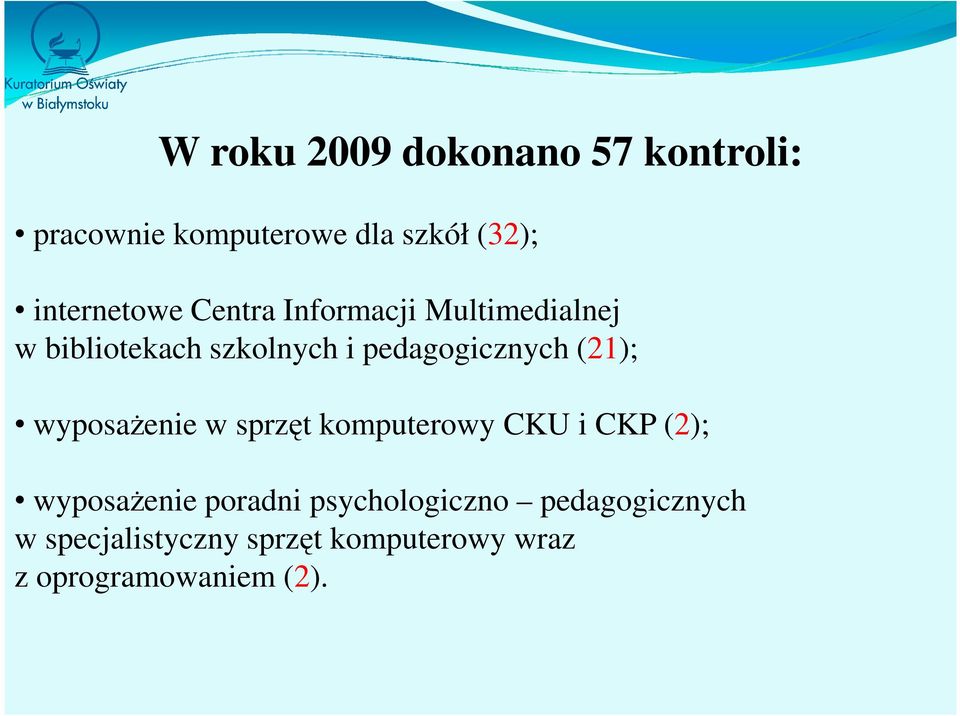 pedagogicznych (21); wyposaŝenie w sprzęt komputerowy CKU i CKP (2); wyposaŝenie