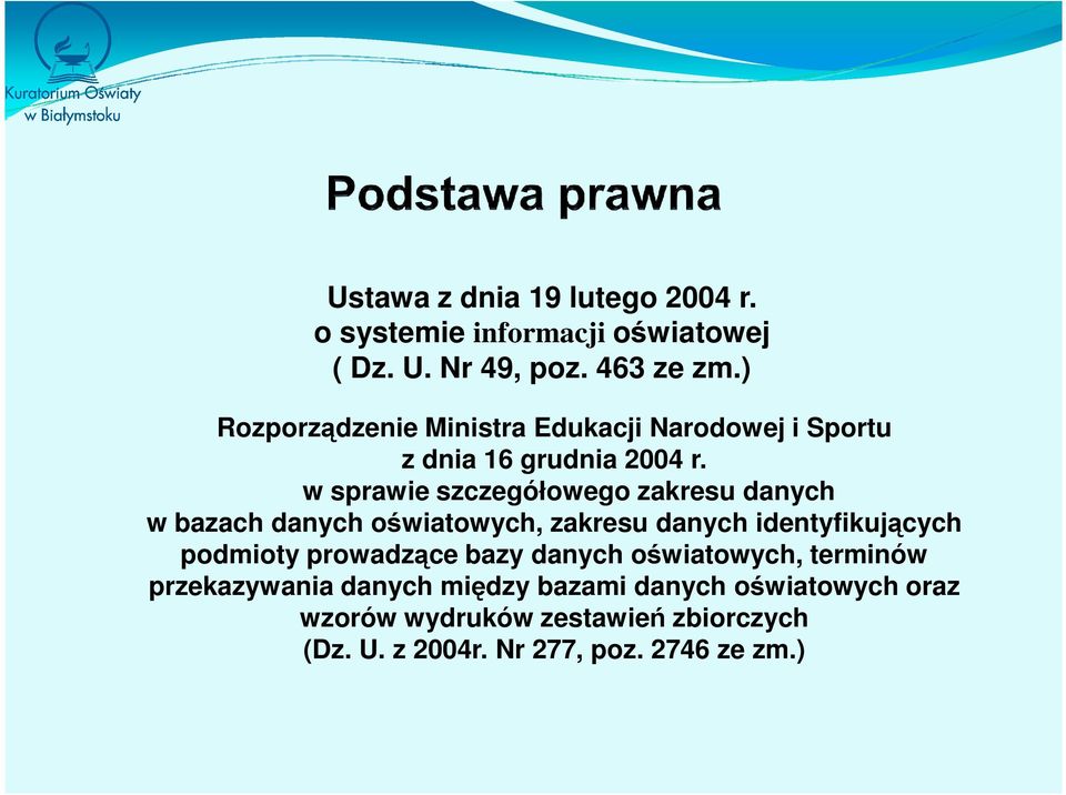 w sprawie szczegółowego zakresu danych w bazach danych oświatowych, zakresu danych identyfikujących podmioty