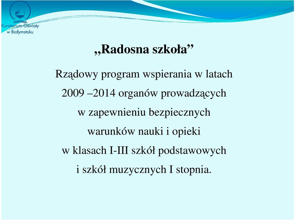 zapewnieniu bezpiecznych warunków nauki i opieki