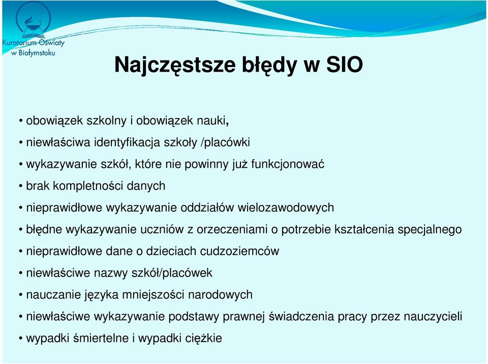 orzeczeniami o potrzebie kształcenia specjalnego nieprawidłowe dane o dzieciach cudzoziemców niewłaściwe nazwy szkół/placówek nauczanie