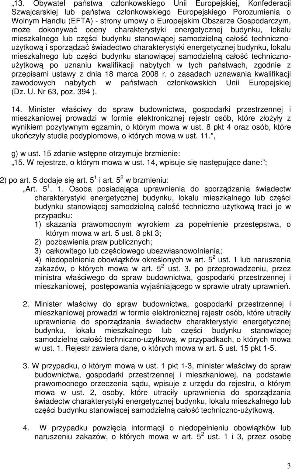 charakterystyki energetycznej budynku, lokalu mieszkalnego lub części budynku stanowiącej samodzielną całość technicznoużytkową po uznaniu kwalifikacji nabytych w tych państwach, zgodnie z przepisami